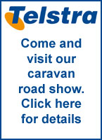 Visit our Telstra Caravan Road Show